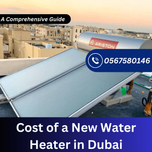 Cost of a New Water Heater in Dubai: A Comprehensive Guide